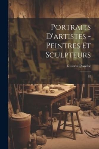 Portraits D'artistes - Peintres Et Sculpteurs