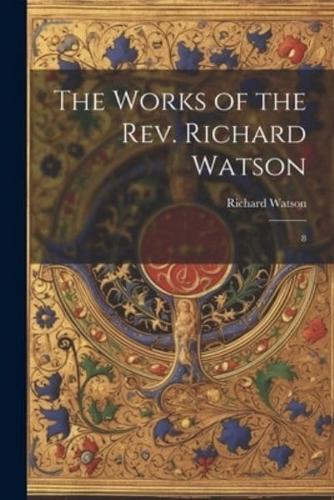 The Works of the Rev. Richard Watson