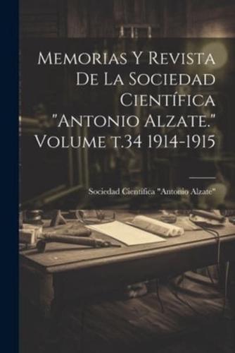 Memorias Y Revista De La Sociedad Científica "Antonio Alzate." Volume T.34 1914-1915