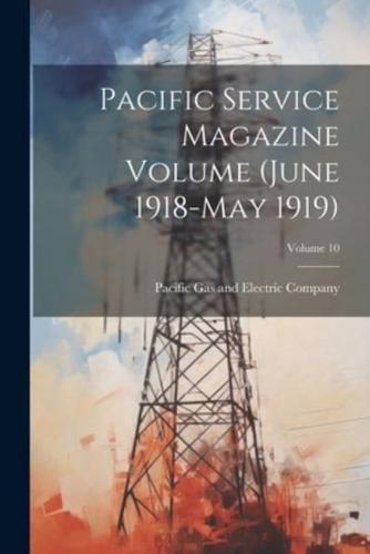 Pacific Service Magazine Volume (June 1918-May 1919); Volume 10