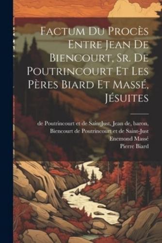 Factum Du Procès Entre Jean De Biencourt, Sr. De Poutrincourt Et Les Pères Biard Et Massé, Jésuites