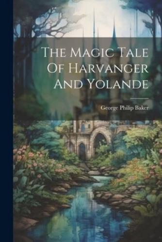 The Magic Tale Of Harvanger And Yolande