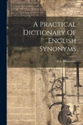 A Practical Dictionary Of English Synonyms