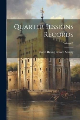 Quarter Sessions Records; Volume 7