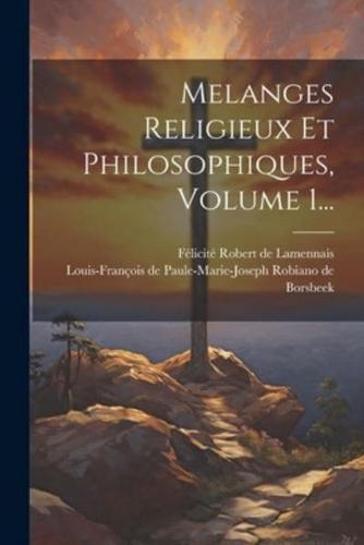 Melanges Religieux Et Philosophiques, Volume 1...