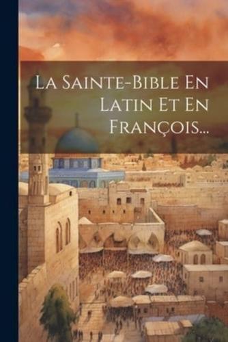 La Sainte-Bible En Latin Et En François...