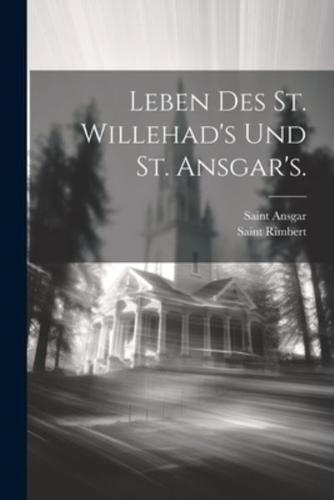 Leben Des St. Willehad's Und St. Ansgar's.