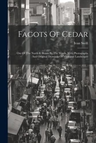Fagots Of Cedar