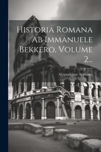 Historia Romana Ab Immanuele Bekkero, Volume 2...