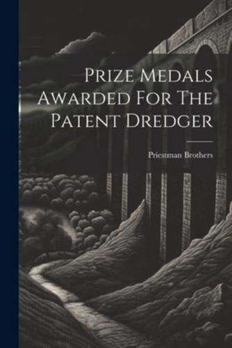 Prize Medals Awarded For The Patent Dredger