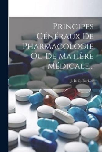 Principes Généraux De Pharmacologie Ou De Matière Médicale...