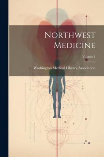 Northwest Medicine; Volume 1