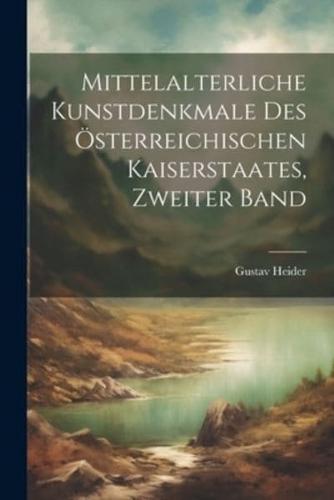 Mittelalterliche Kunstdenkmale Des Österreichischen Kaiserstaates, Zweiter Band