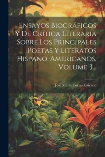 Ensayos Biográficos Y De Crítica Literaria Sobre Los Principales Poetas Y Literatos Hispano-Americanos, Volume 3...