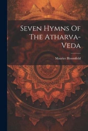 Seven Hymns Of The Atharva-Veda