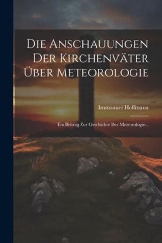 Die Anschauungen Der Kirchenväter Über Meteorologie