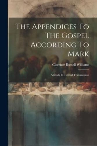 The Appendices To The Gospel According To Mark