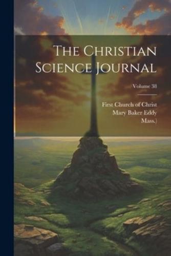 The Christian Science Journal; Volume 38