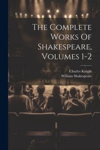 The Complete Works Of Shakespeare, Volumes 1-2