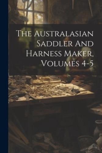 The Australasian Saddler And Harness Maker, Volumes 4-5