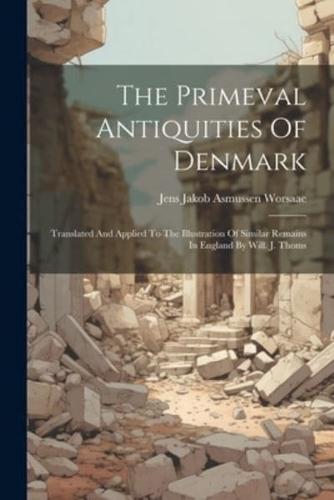 The Primeval Antiquities Of Denmark