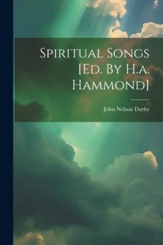 Spiritual Songs [Ed. By H.a. Hammond]