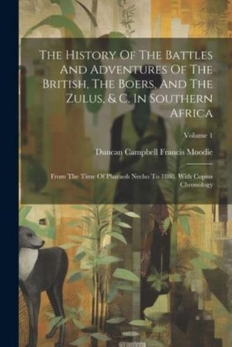 The History Of The Battles And Adventures Of The British, The Boers, And The Zulus, & C. In Southern Africa