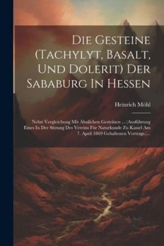 Die Gesteine (Tachylyt, Basalt, Und Dolerit) Der Sababurg In Hessen