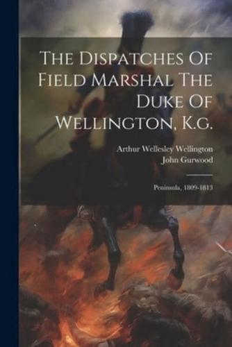 The Dispatches Of Field Marshal The Duke Of Wellington, K.g.