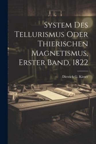 System Des Tellurismus Oder Thierischen Magnetismus, Erster Band, 1822