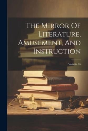 The Mirror Of Literature, Amusement, And Instruction; Volume 35