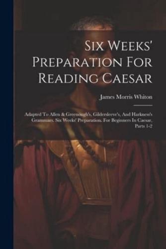 Six Weeks' Preparation For Reading Caesar