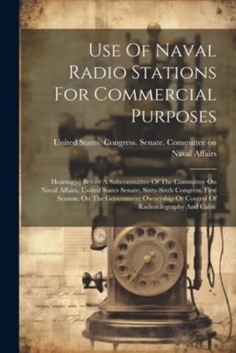 Use Of Naval Radio Stations For Commercial Purposes