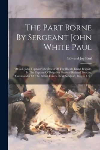 The Part Borne By Sergeant John White Paul