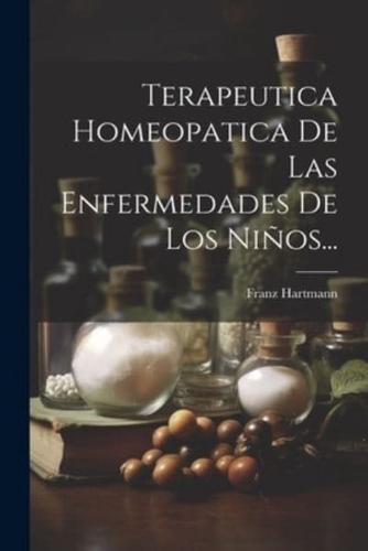 Terapeutica Homeopatica De Las Enfermedades De Los Niños...