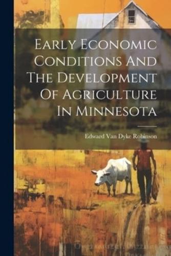 Early Economic Conditions And The Development Of Agriculture In Minnesota