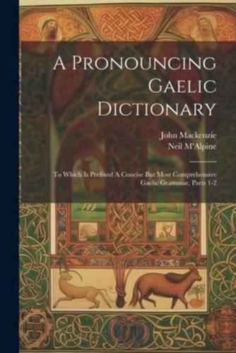 A Pronouncing Gaelic Dictionary