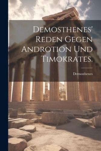Demosthenes' Reden Gegen Androtion Und Timokrates.