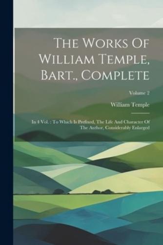 The Works Of William Temple, Bart., Complete