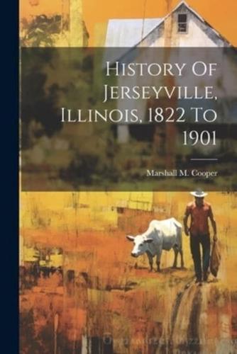 History Of Jerseyville, Illinois, 1822 To 1901