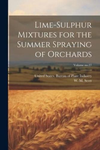 Lime-Sulphur Mixtures for the Summer Spraying of Orchards; Volume No.27