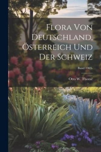 Flora Von Deutschland, Österreich Und Der Schweiz; Band 1903-