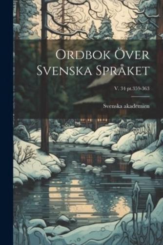 Ordbok Över Svenska Språket; V. 34 Pt.359-363
