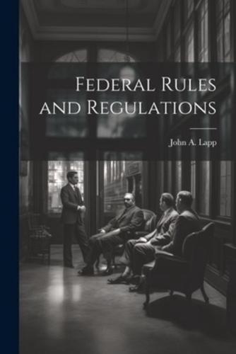 Federal Rules and Regulations