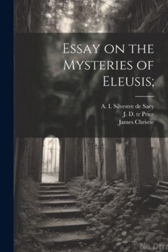 Essay on the Mysteries of Eleusis;