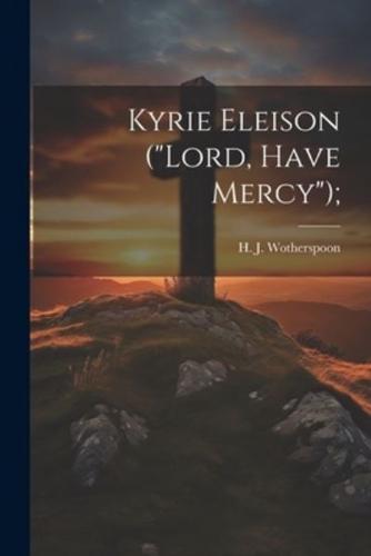 Kyrie Eleison ("Lord, Have Mercy");