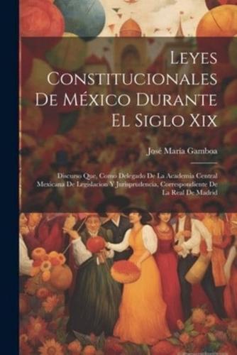 Leyes Constitucionales De México Durante El Siglo Xix