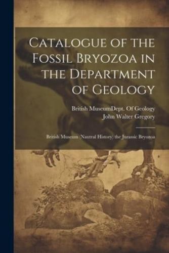 Catalogue of the Fossil Bryozoa in the Department of Geology