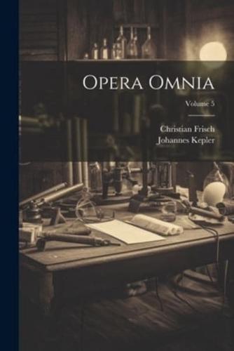 Opera Omnia; Volume 5