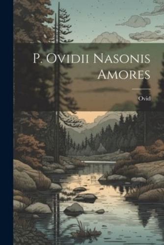 P. Ovidii Nasonis Amores